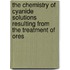 The Chemistry Of Cyanide Solutions Resulting From The Treatment Of Ores