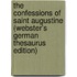 The Confessions Of Saint Augustine (Webster's German Thesaurus Edition)