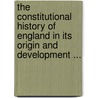 The Constitutional History Of England In Its Origin And Development ... door William Stubbs