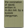 The Coronation Of David. Written In M.Dcc.Lxiii. By A Sussex Clergyman. door Joseph Wise