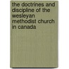 The Doctrines And Discipline Of The Wesleyan Methodist Church In Canada door Wesleyan Methodist Church in Canada