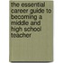 The Essential Career Guide To Becoming A Middle And High School Teacher