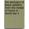 The Exclusion Of Black Soldiers From The Medal Of Honor In World War Ii by Southward Et Al