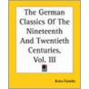 The German Classics Of The Nineteenth And Twentieth Centuries, Vol. Iii door Kuno Francke