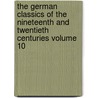 The German Classics of the Nineteenth and Twentieth Centuries Volume 10 door Kuno Francke