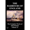 The Harbours Of England (The Complete Works Of John Ruskin - Volume 13) door Lld John Ruskin