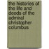 The Histories of the Life and Deeds of the Admiral Christopher Columbus