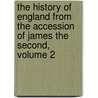 The History Of England From The Accession Of James The Second, Volume 2 door Baron Thomas Babington Macaulay Macaulay
