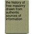 The History Of Free Masonry Drawn From Authentic Sources Of Information
