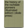 The History Of The Rochdale Pioneers (Illustrated Edition) (Dodo Press) door George Jacob Holyoake