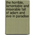 The Horrible, Lamentable And Miserable Fall Of Adam And Eve In Paradise