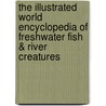 The Illustrated World Encyclopedia of Freshwater Fish & River Creatures door Daniel Gilpin