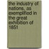 The Industry of Nations, as Exemplified in the Great Exhibition of 1851