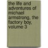 The Life And Adventures Of Michael Armstrong, The Factory Boy, Volume 3