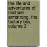 The Life And Adventures Of Michael Armstrong, The Factory Boy, Volume 3 door Frances Milton Trollope