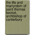 The Life And Martyrdom Of Saint Thomas Becket, Archbishop Of Canterbury