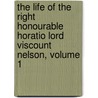 The Life Of The Right Honourable Horatio Lord Viscount Nelson, Volume 1 door James Harrison