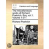 The Miscellaneous Works Of Richard Poekrich, Esq; Vol.1.  Volume 1 Of 1 by Unknown