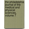 The Philadelphia Journal Of The Medical And Physical Sciences, Volume 7 door Onbekend