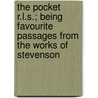 The Pocket R.L.S.; Being Favourite Passages From The Works Of Stevenson by Unknown