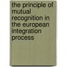 The Principle of Mutual Recognition in the European Integration Process by Fiorella Schioppa