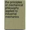 The Principles Of Mechanical Philosophy Applied To Industrial Mechanics door Thomas Tate