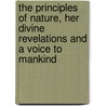 The Principles Of Nature, Her Divine Revelations And A Voice To Mankind door Andrew Jackson Davis