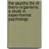 The Psychic Life Of Micro-Organisms. A Study In Experimental Psychology