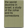 The Secret Doctrine In Israel; A Study Of The Zohar And Its Connections door Professor Arthur Edward Waite