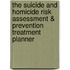 The Suicide and Homicide Risk Assessment & Prevention Treatment Planner