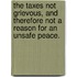 The Taxes Not Grievous, And Therefore Not A Reason For An Unsafe Peace.
