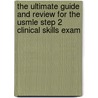 The Ultimate Guide And Review For The Usmle Step 2 Clinical Skills Exam door Mark Swartz