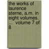 The Works Of Laurence Sterne, A.M. In Eight Volumes. ...  Volume 7 Of 8 door Laurence Sterne