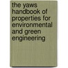 The Yaws Handbook of Properties for Environmental and Green Engineering door Carl L. Yaws