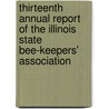 Thirteenth Annual Report Of The Illinois State Bee-Keepers' Association door James A. Stone