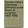 Thomas Mann's Addresses Delivered at the Library of Congress, 1942-1949 door Thomas Mann