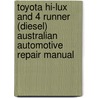 Toyota Hi-Lux And 4 Runner (Diesel) Australian Automotive Repair Manual by John H. Haynes