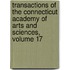 Transactions Of The Connecticut Academy Of Arts And Sciences, Volume 17