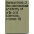 Transactions Of The Connecticut Academy Of Arts And Sciences, Volume 18
