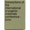 Transactions Of The International Cryogenic Materials Conference - Icmc door Onbekend