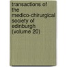 Transactions Of The Medico-Chirurgical Society Of Edinburgh (Volume 20) by Unknown Author