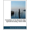 Transactions Of The Wisconsin State Agricultural Society, Volume Xxxiii by Wisconsin State Agricultural Society