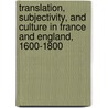 Translation, Subjectivity, and Culture in France and England, 1600-1800 door Julie Candler Hayes