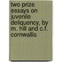 Two Prize Essays On Juvenile Deliquency, By M. Hill And C.F. Cornwallis