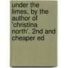 Under The Limes, By The Author Of 'Christina North'. 2nd And Cheaper Ed door Eleanor A. Towle