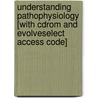 Understanding Pathophysiology [with Cdrom And Evolveselect Access Code] door Sue E. Huether