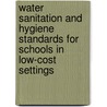 Water Sanitation And Hygiene Standards For Schools In Low-Cost Settings door Joyce Adams
