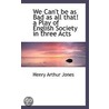 We Can't Be As Bad As All That! A Play Of English Society In Three Acts door Thomas S. Jones