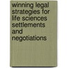 Winning Legal Strategies For Life Sciences Settlements And Negotiations door Aspatore Books Staff
