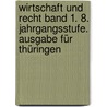 Wirtschaft und Recht Band 1. 8. Jahrgangsstufe. Ausgabe für Thüringen door Wilfried Groß